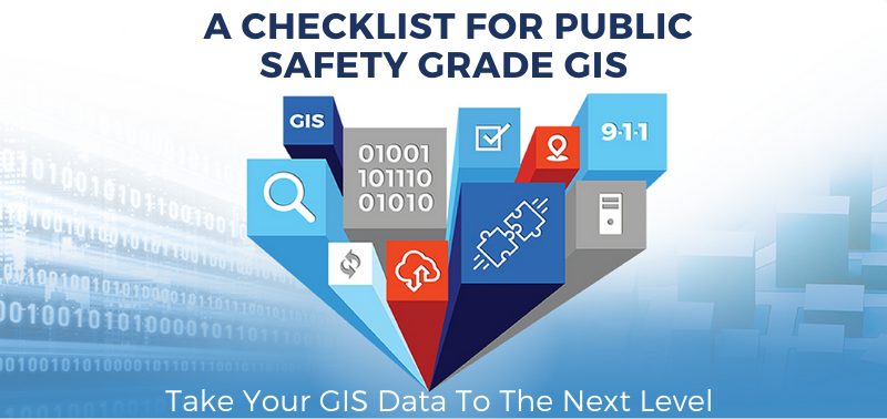 GeoComm Develops Public Safety Grade GIS Checklist Based on Industry ...
